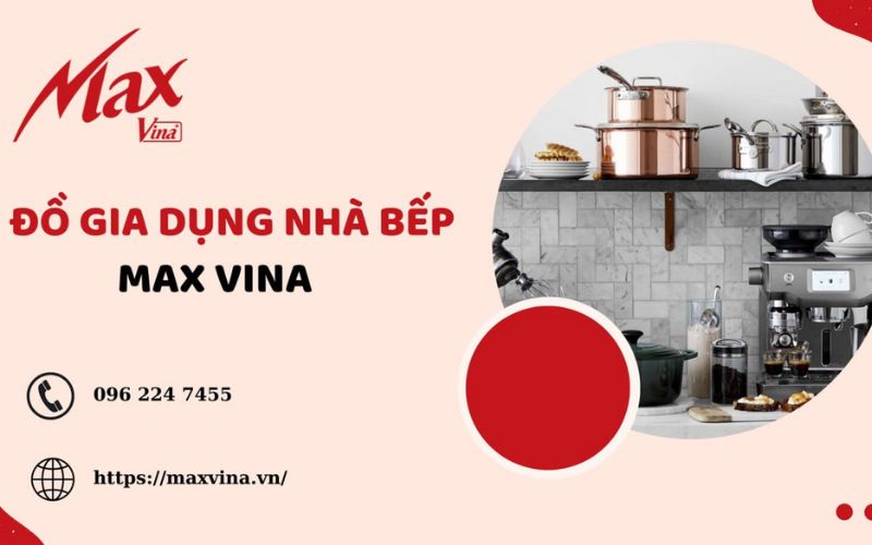 đồ gia dụng nhà bếp cap cấp maxvina