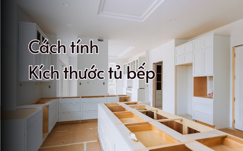 kích thước tủ bếp