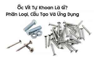 ốc vít tự khoan là gì