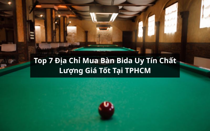 địa chỉ mua bàn bida uy tín
